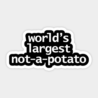 Worlds Largest Not a Potato Typography White Text Sticker